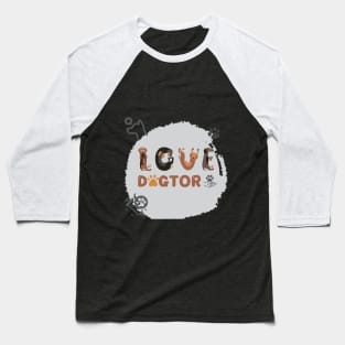 Veterinarian Gifts: Love Dogtor Dog Typography Baseball T-Shirt